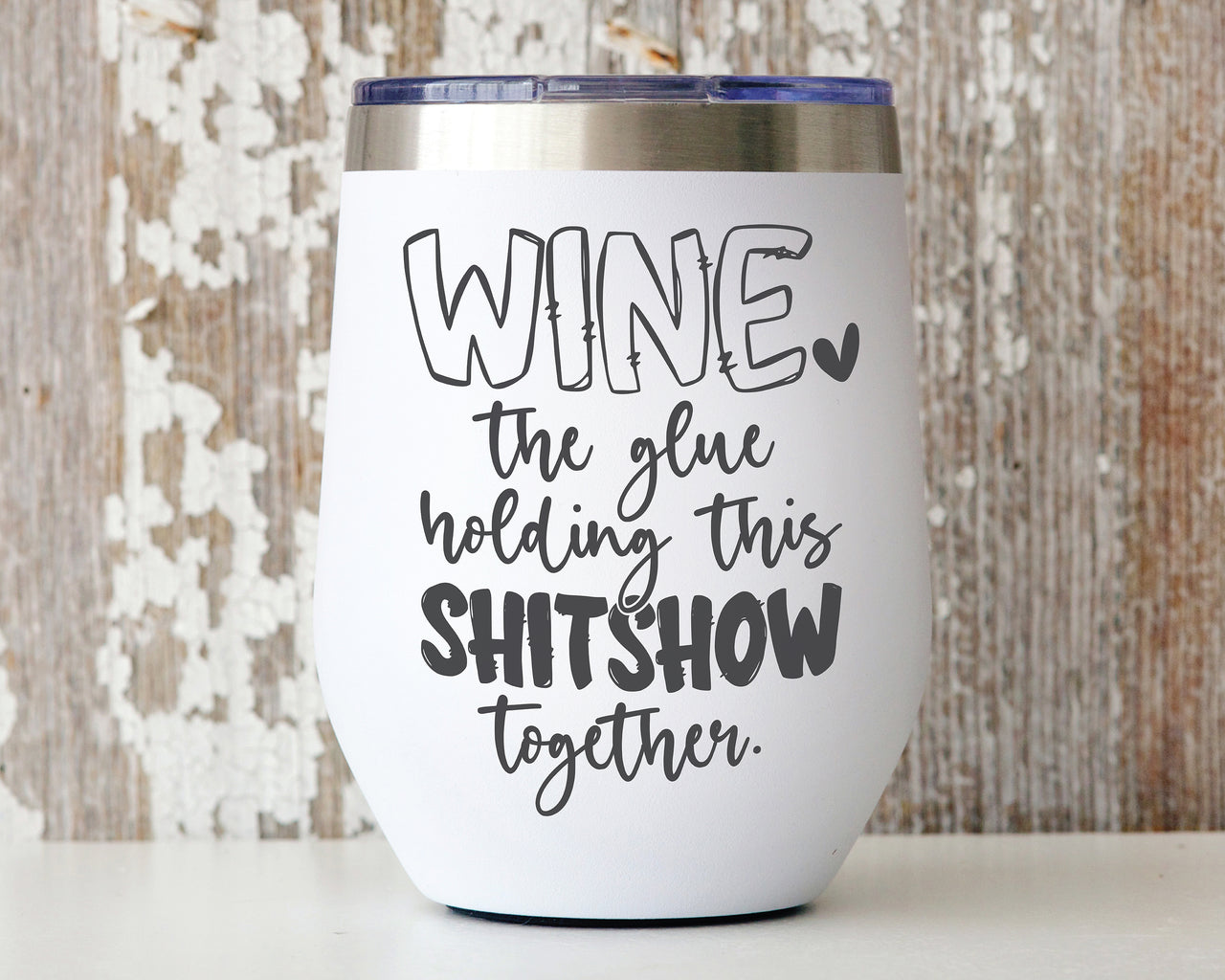 Wine, The Glue Holding This Shitshow Together