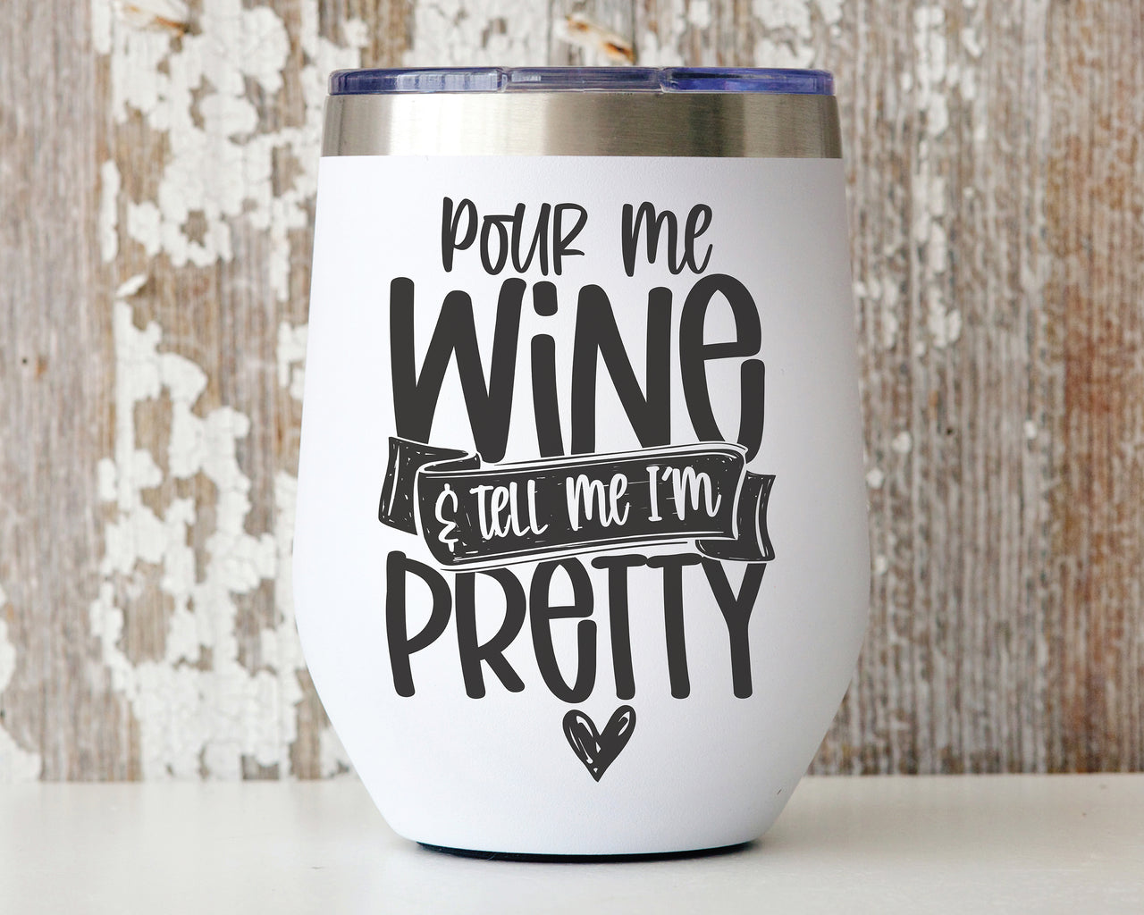 Pour Me Wine And Tell Me I'm Pretty SVG