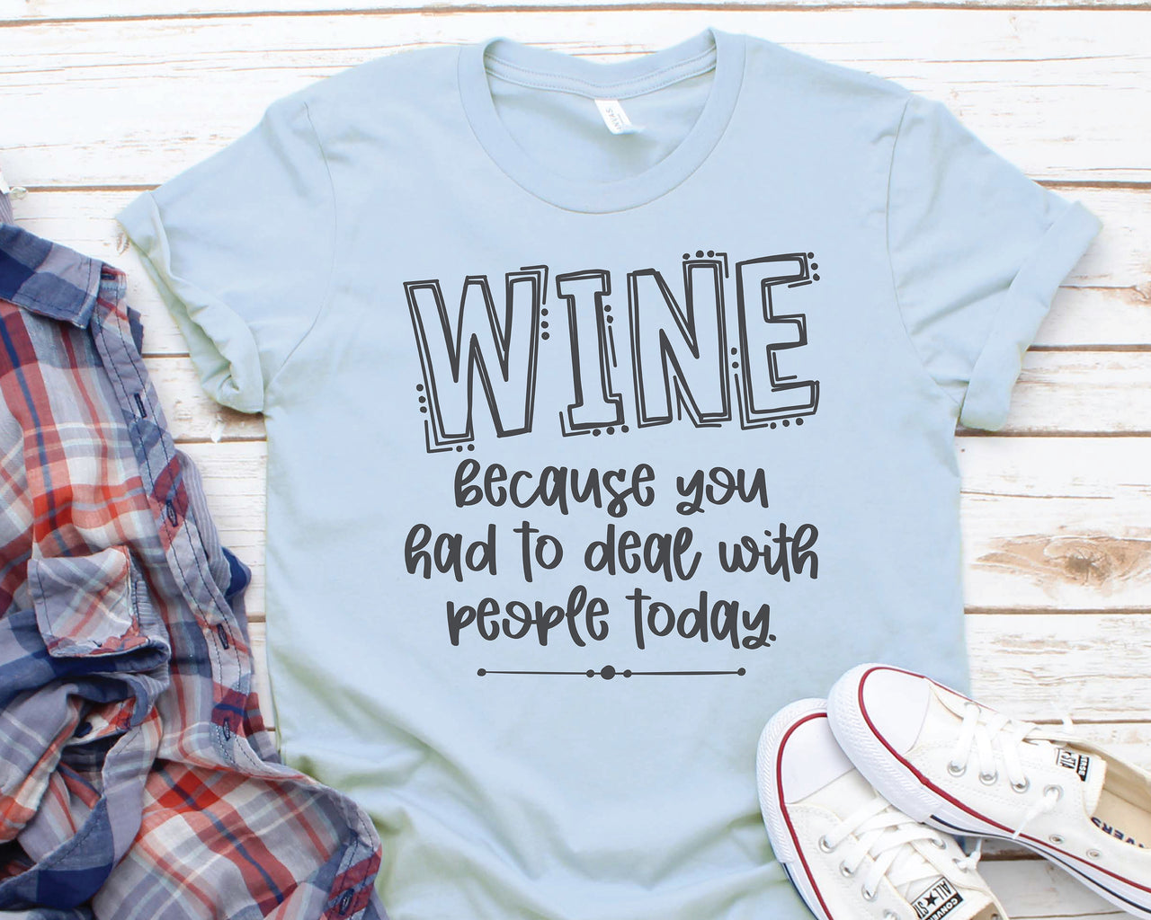 Wine, Because You Had To Deal With People Today SVG