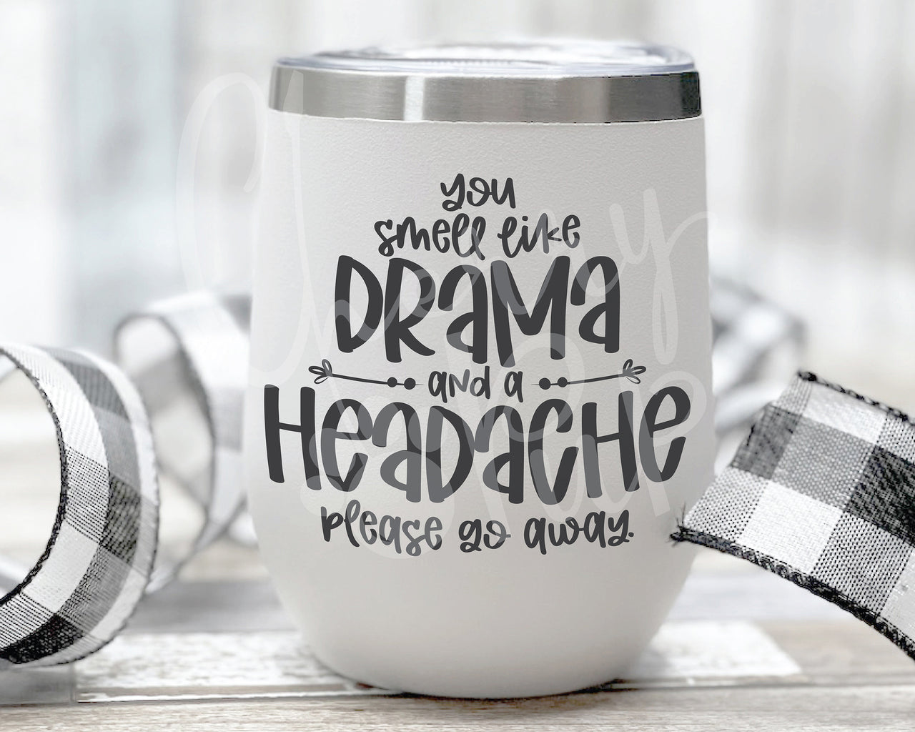 You Smell Like Drama And A Headache SVG