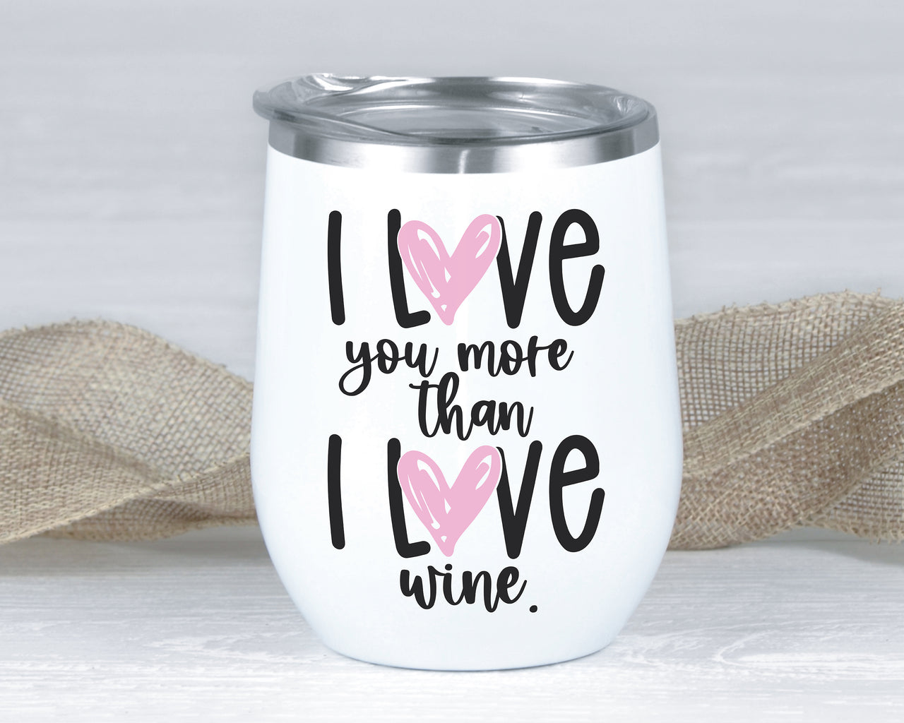I Love You More Than I Love Wine SVG