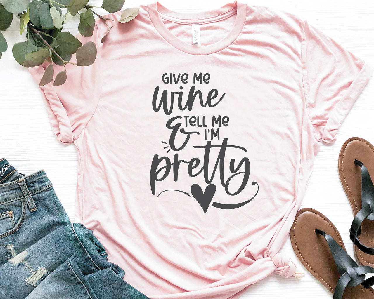 Give Me Wine And Tell Me I'm Pretty SVG