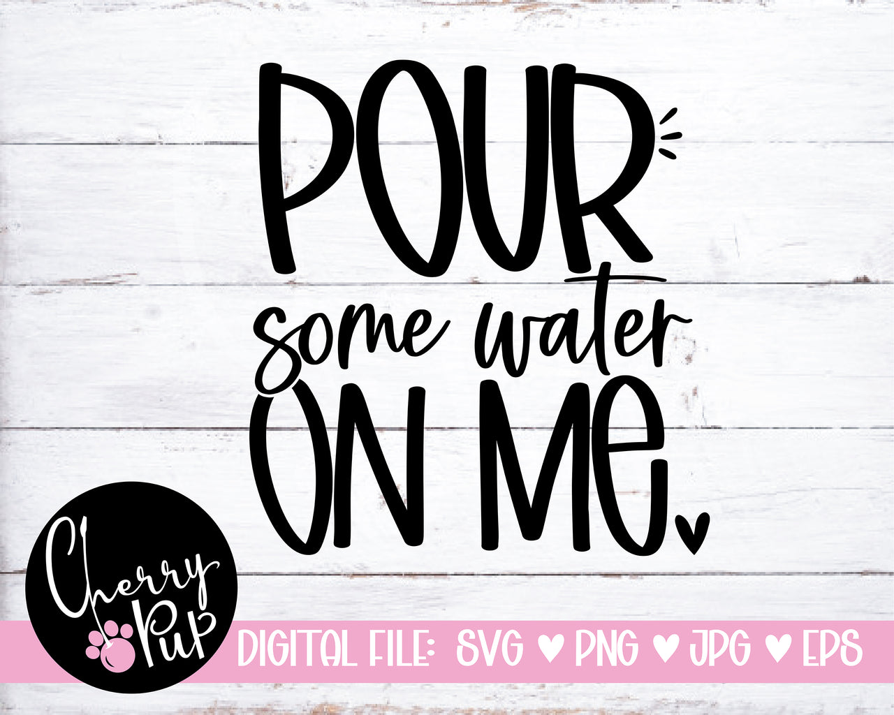 Pour Some Water On Me SVG