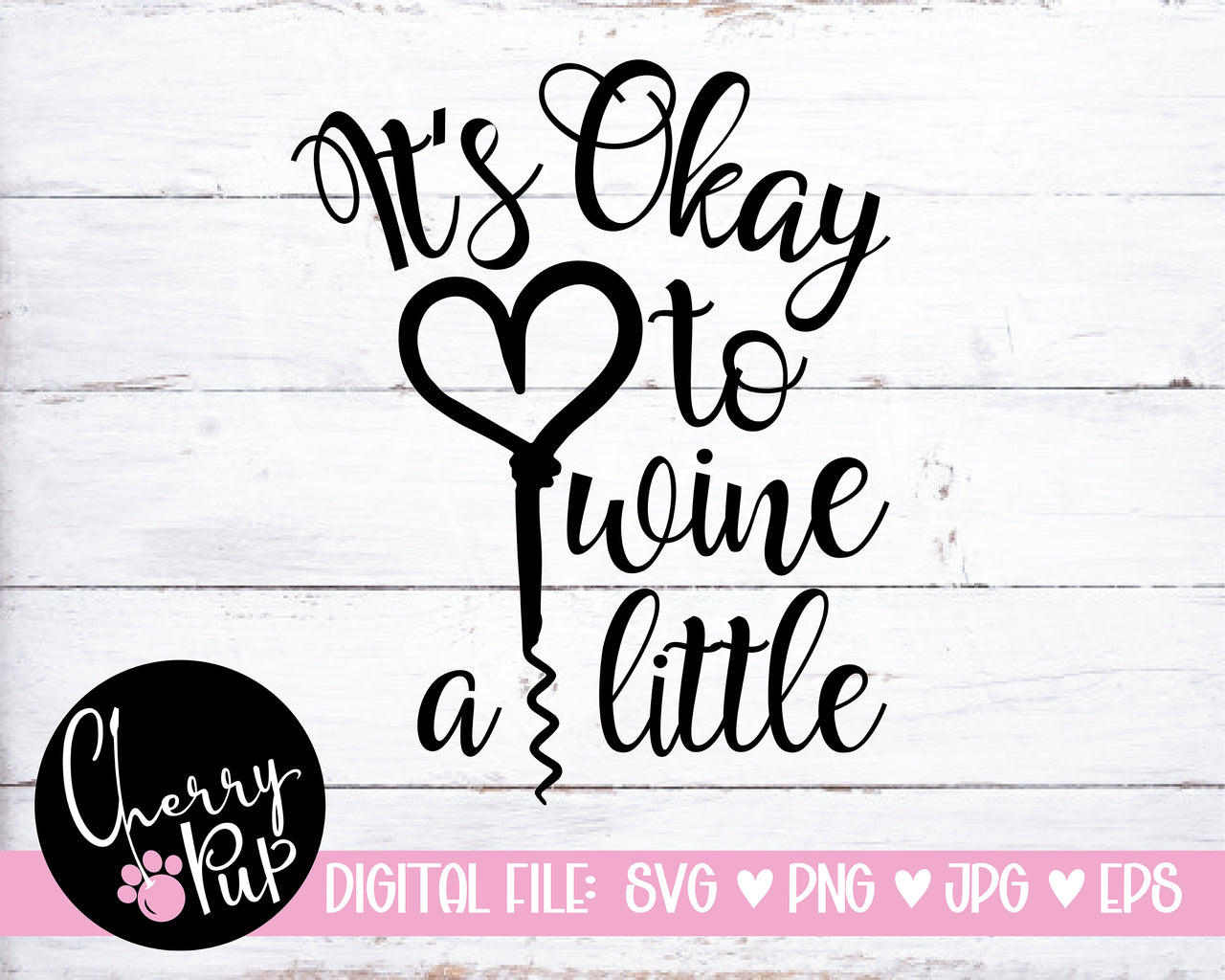 It's Okay To Wine A Little SVG