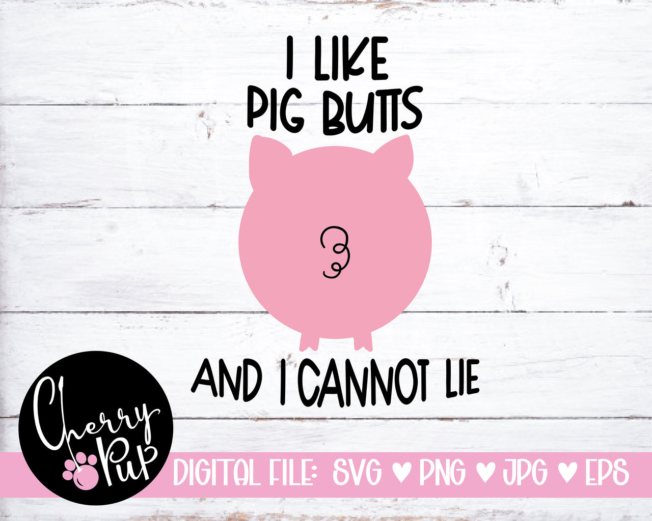 I Like Pig Butts And I Cannot Lie SVG