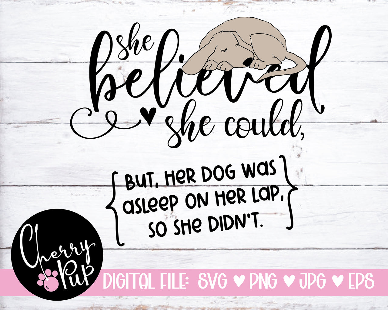 She Believed She Could, But Her Dog Was Asleep On Her Lap SVG