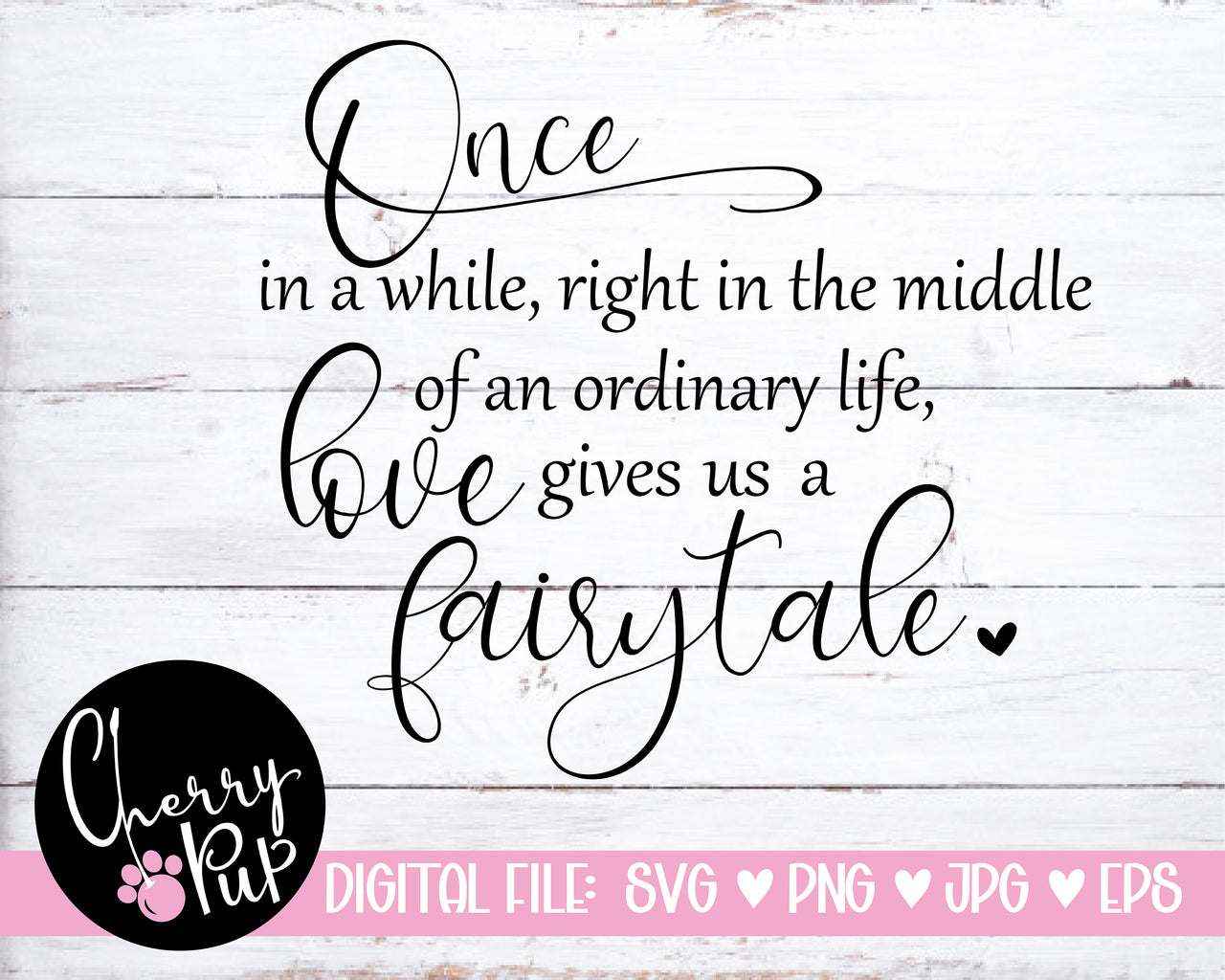 Love Gives Us A Fairytale SVG