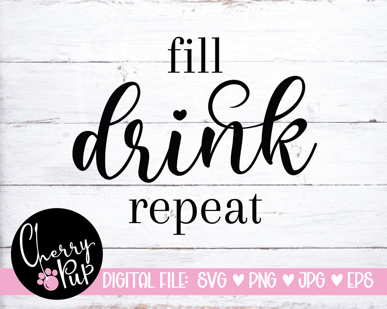 Fill Drink Repeat SVG