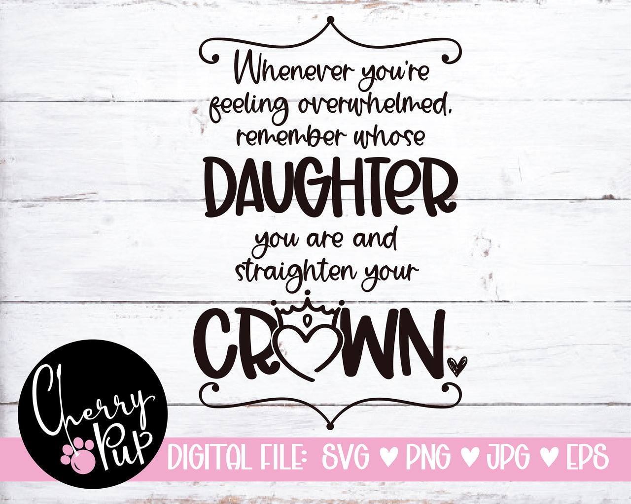 Remember Whose Daughter You Are And Straighten Your Crown SVG