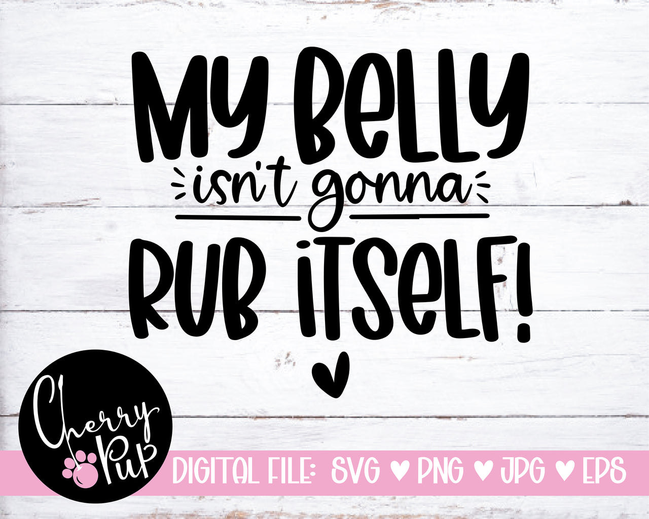 My Belly Isn't Gonna Rub Itself Dog Bandana SVG