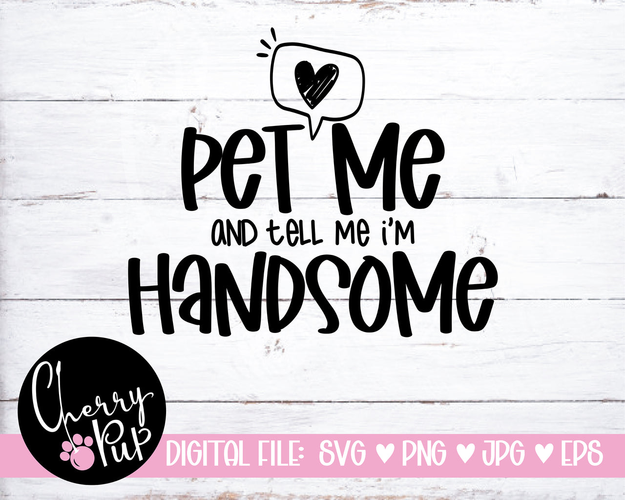 Pet Me And Tell Me I'm Handsome Dog Bandana SVG