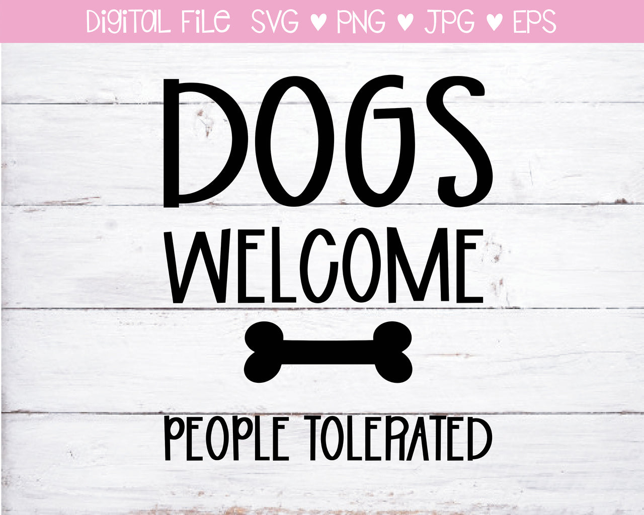 Dogs Welcome People Tolerated