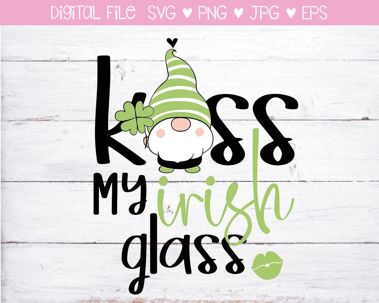 Kiss My Irish Glass SVG