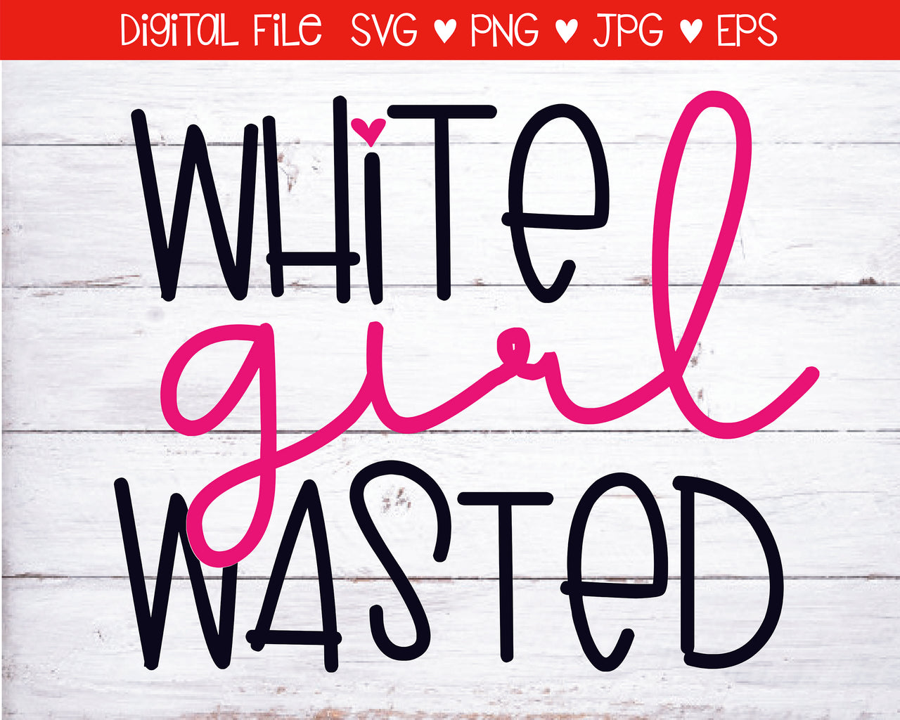 White Girl Wasted SVG Digital Download