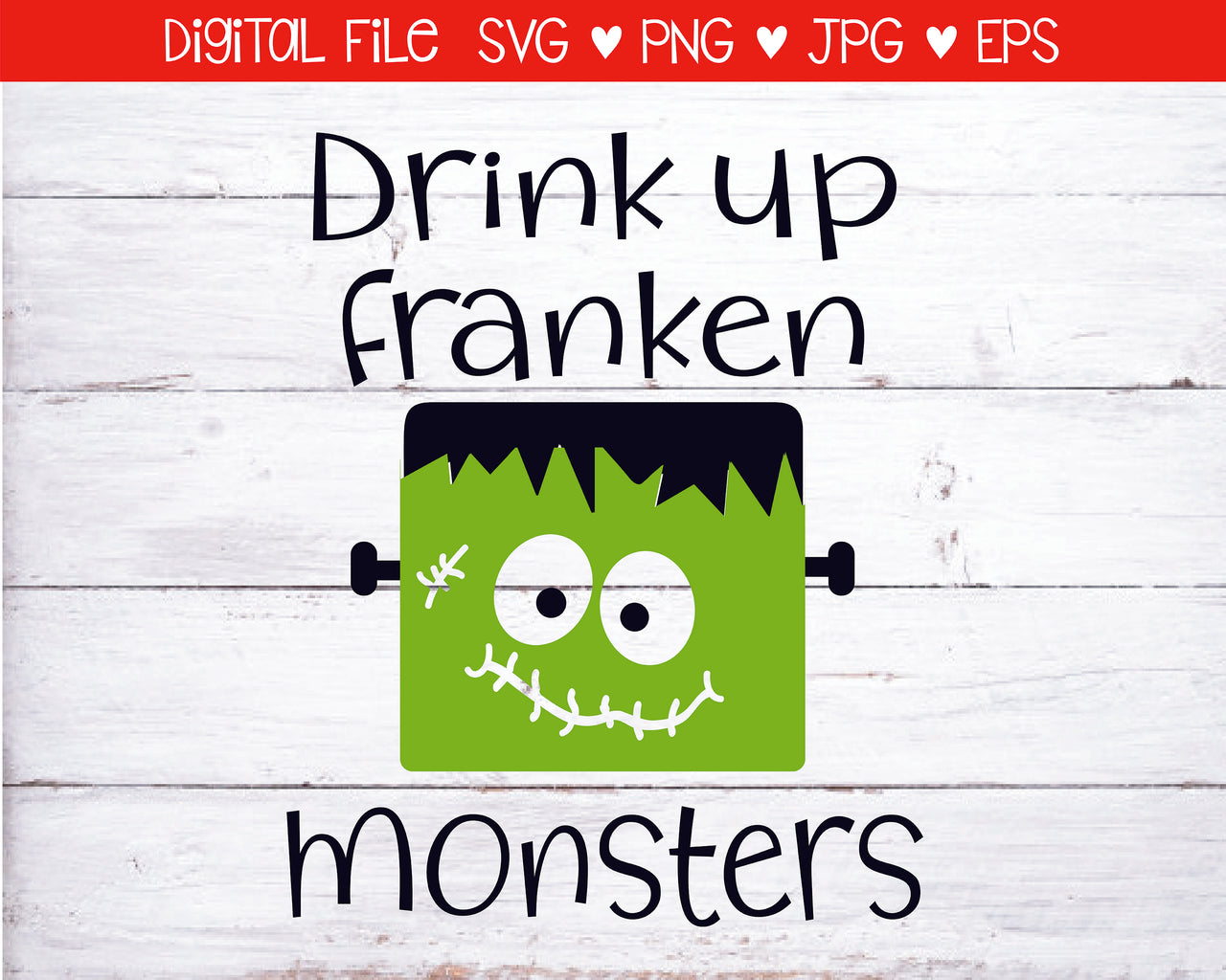 Drink Up Franken Monsters SVG