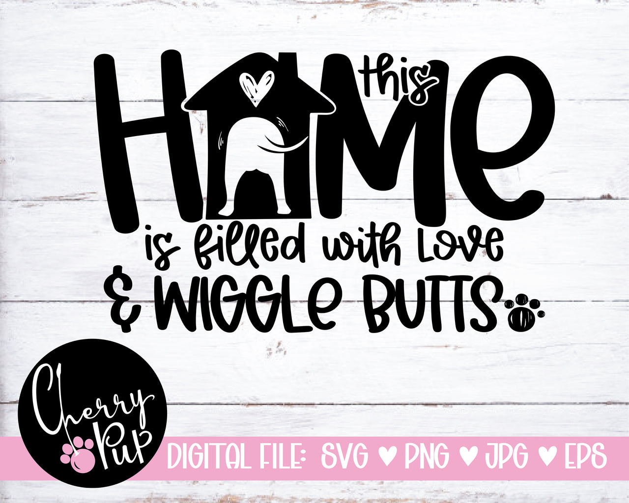 This Home Is Filled With Love And Wiggle Butts SVG