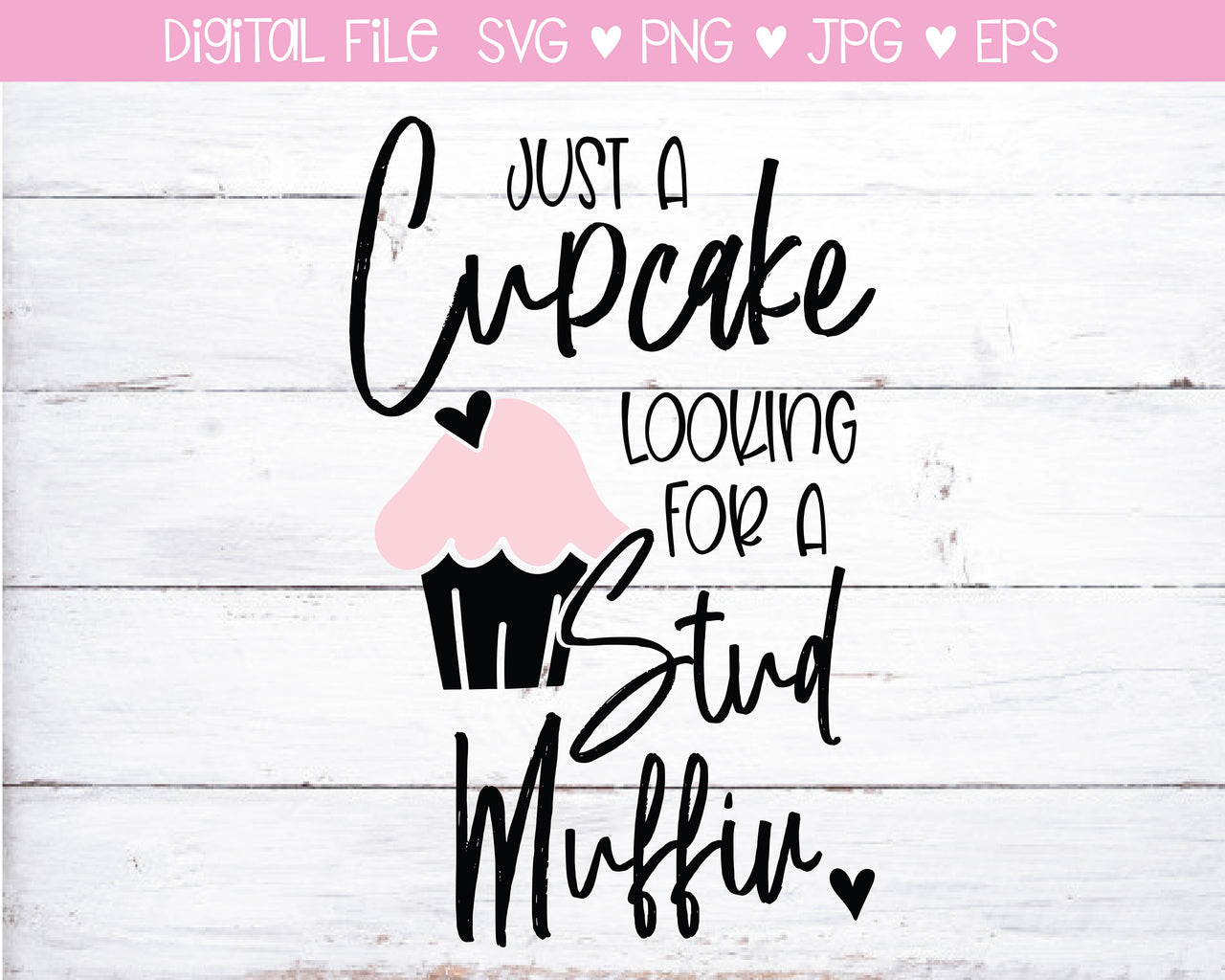 Just A Cupcake Looking For A Stud Muffin SVG