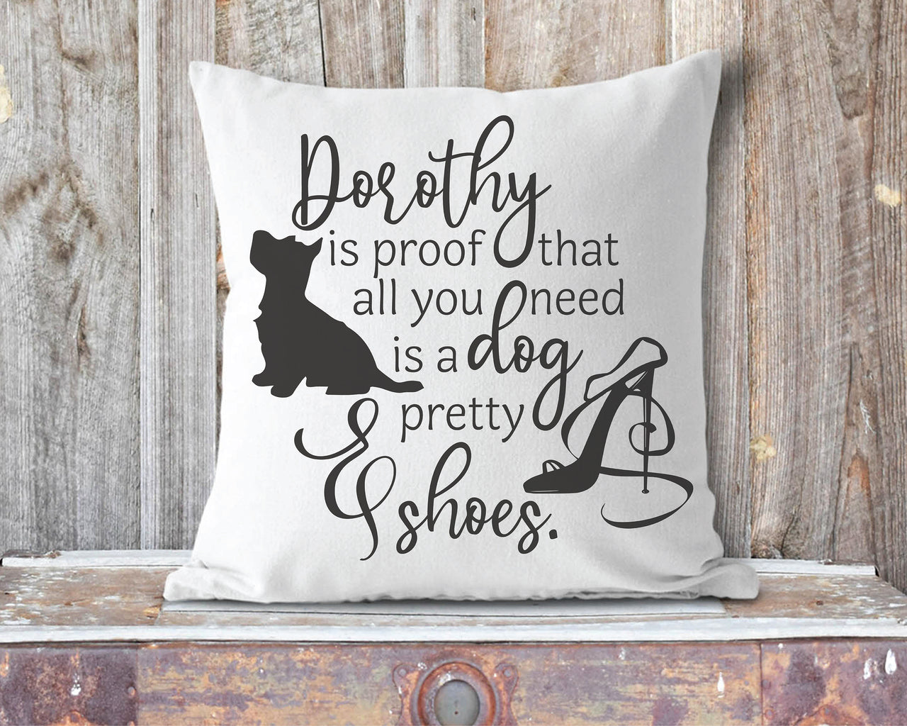 Dorothy Is Proof All You Need Is A Dog And Pretty Shoes SVG